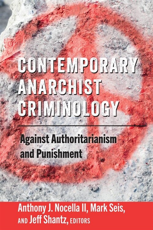 Contemporary Anarchist Criminology: Against Authoritarianism and Punishment (Hardcover)