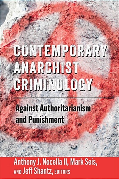 Contemporary Anarchist Criminology: Against Authoritarianism and Punishment (Paperback)