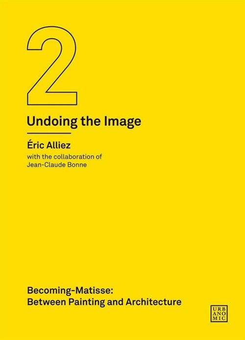 Becoming-Matisse : Between Painting and Architecture (Undoing the Image 2) (Paperback)