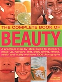 The Beauty, Complete Book of : A practical step-by-step guide to skincare, make-up, haircare, diet, body toning, fitness, health and vitality, with ov (Paperback)