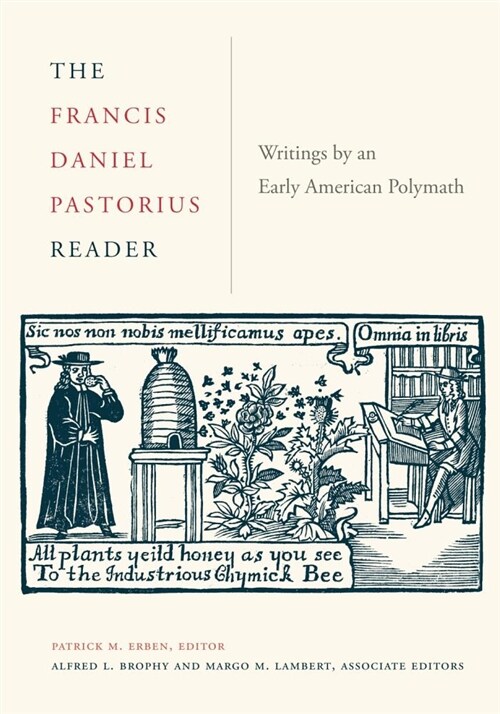 The Francis Daniel Pastorius Reader: Writings by an Early American Polymath (Hardcover)