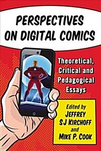Perspectives on Digital Comics: Theoretical, Critical and Pedagogical Essays (Paperback)