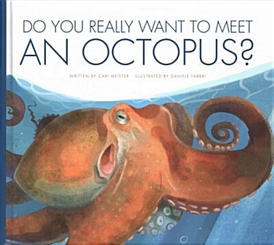 Do You Really Want to Meet an Octopus? (Library Binding)