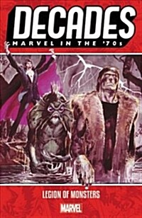 Decades: Marvel in the 70s - Legion of Monsters (Paperback)