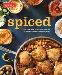 Spiced : unlock the power of spices to transform your cooking