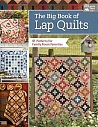 The Big Book of Lap Quilts: 51 Patterns for Family Room Favorites (Paperback)