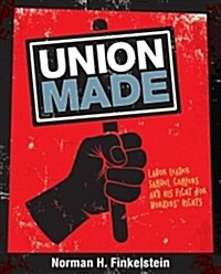 Union Made: Labor Leader Samuel Gompers and His Fight for Workers Rights (Hardcover)