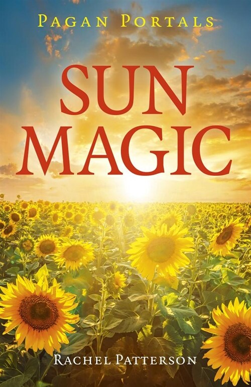 Pagan Portals - Sun Magic : How to live in harmony with the solar year (Paperback)