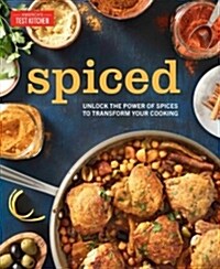 Spiced: Unlock the Power of Spices to Transform Your Cooking (Hardcover)