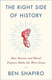 [중고] The Right Side of History: How Reason and Moral Purpose Made the West Great (Hardcover)