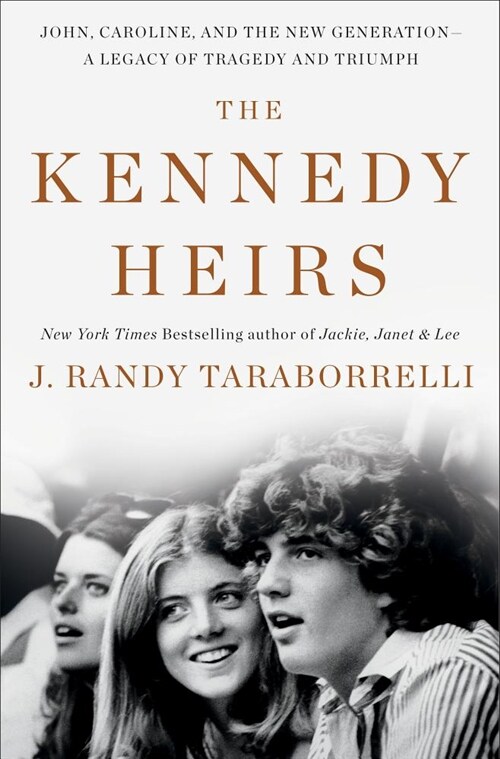 The Kennedy Heirs: John, Caroline, and the New Generation - A Legacy of Tragedy and Triumph (Hardcover)