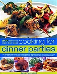 Cooking for Dinner Parties : 200 fabulous main dish ideas: the complete collection of main-course dishes for special occasions, spectacular entertaini (Paperback)