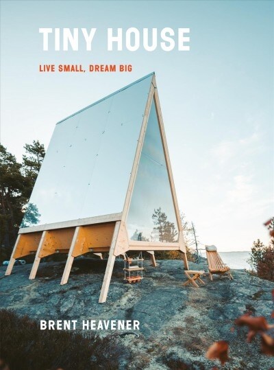 Tiny House: Live Small, Dream Big (Hardcover)
