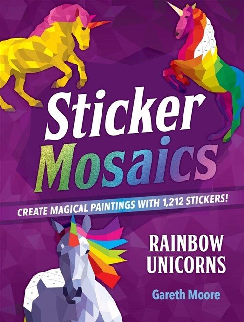 Sticker Mosaics: Rainbow Unicorns: Create Magical Paintings with 1,942 Stickers! (Paperback)