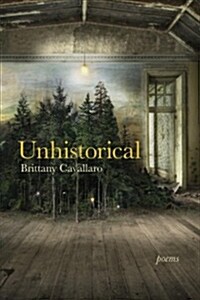 Unhistorical: Poems (Paperback)