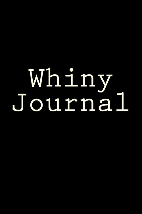 Whiny Journal (Paperback, JOU)