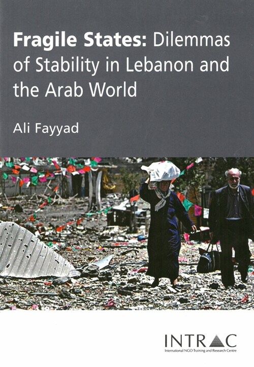 Fragile States : Dilemmas of Stability in Lebanon and the Arab World (Paperback)