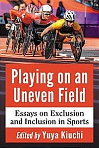 Playing on an Uneven Field: Essays on Exclusion and Inclusion in Sports (Paperback)