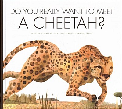 Do You Really Want to Meet a Cheetah? (Library Binding)