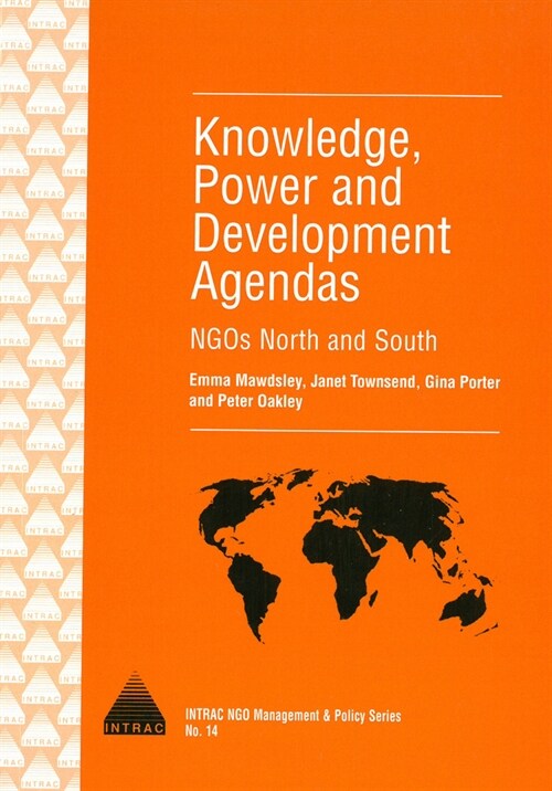Knowledge, Power and Development Agendas : NGOs North and South (Paperback)