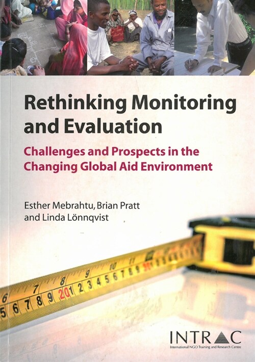 Rethinking Monitoring and Evaluation : Challenges and Prospects in the Changing Global Aid Environment (Paperback)