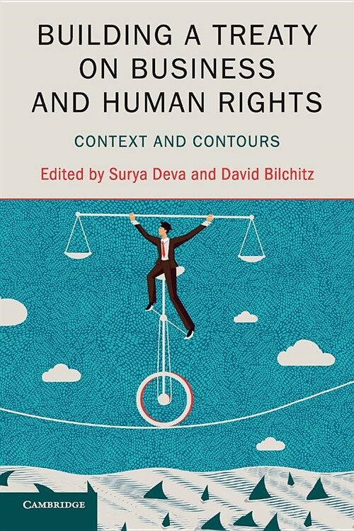 Building a Treaty on Business and Human Rights : Context and Contours (Paperback)