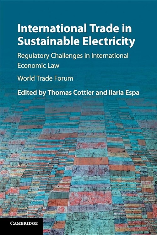 International Trade in Sustainable Electricity : Regulatory Challenges in International Economic Law (Paperback)