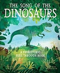The Song of the Dinosaurs : A Prehistoric Peek-Through Book (Hardcover)