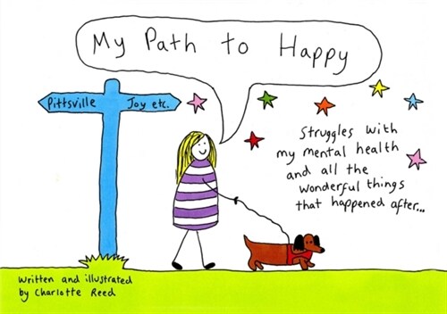 My Path to Happy : Struggles with my mental health and all the wonderful things that happened after (Hardcover)