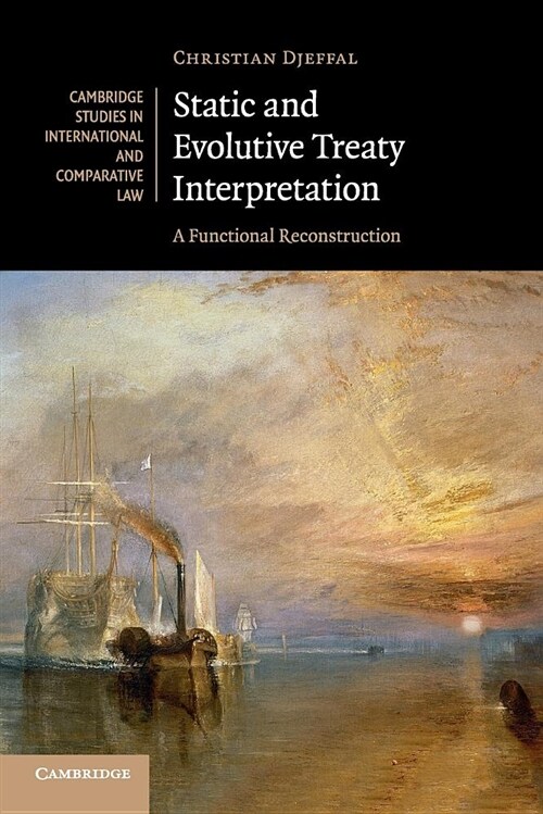Static and Evolutive Treaty Interpretation : A Functional Reconstruction (Paperback)