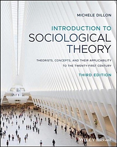 Introduction to Sociological Theory: Theorists, Concepts, and Their Applicability to the Twenty-First Century (Paperback, 3)