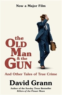 The Old Man and the Gun : And Other Tales of True Crime (Paperback, Film Tie-In)
