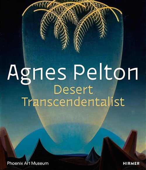 Agnes Pelton: Desert Transcendentalist (Hardcover)