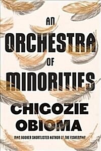 An Orchestra of Minorities : Shortlisted for the Booker Prize 2019 (Paperback)