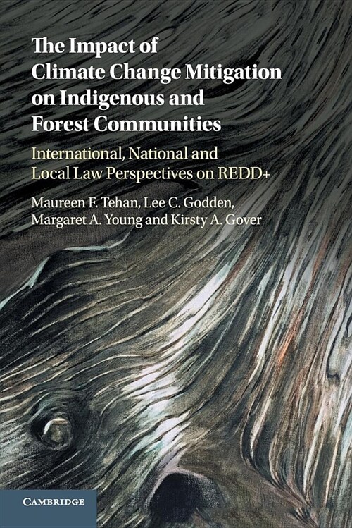 The Impact of Climate Change Mitigation on Indigenous and Forest Communities : International, National and Local Law Perspectives on REDD+ (Paperback)