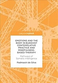 Emotions and the Body in Buddhist Contemplative Practice and Mindfulness-Based Therapy: Pathways of Somatic Intelligence (Paperback, Softcover Repri)