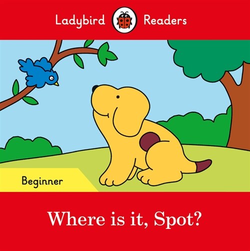 Ladybird Readers Beginner Level - Spot - Where is it, Spot? (ELT Graded Reader) (Paperback)