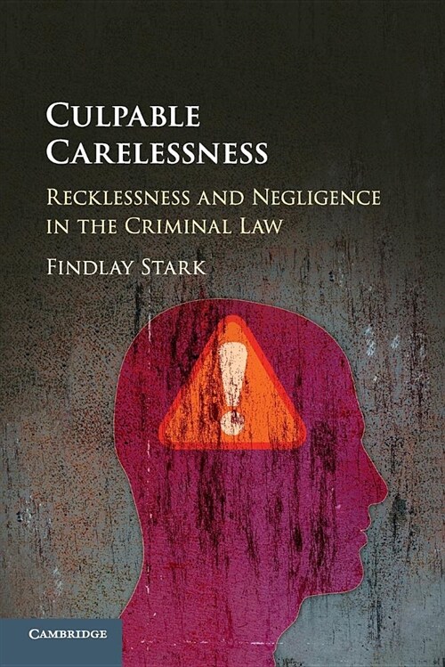 Culpable Carelessness : Recklessness and Negligence in the Criminal Law (Paperback)
