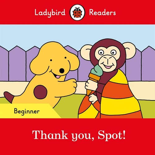 Ladybird Readers Beginner Level - Spot - Thank you, Spot! (ELT Graded Reader) (Paperback)