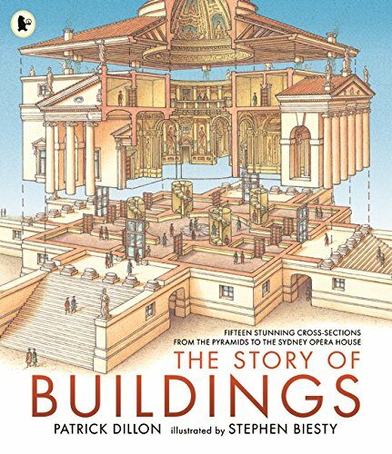 The Story of Buildings: Fifteen Stunning Cross-sections from the Pyramids to the Sydney Opera House (Paperback)