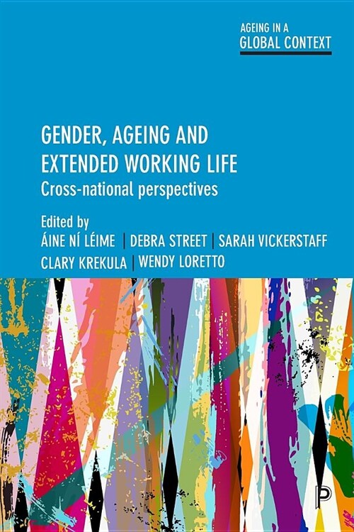 Gender, ageing and extended working life : Cross-national perspectives (Paperback)