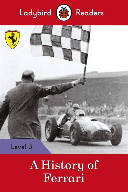 Ladybird Readers Level 3 - Ferrari - A History of Ferrari (ELT Graded Reader) (Paperback)