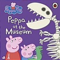 Peppa Pig: Peppa at the Museum (Board Book)