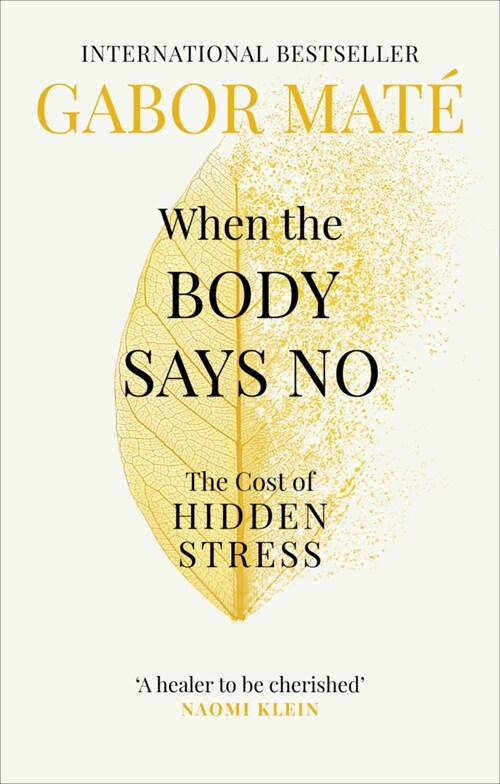 When the Body Says No : The Cost of Hidden Stress (Paperback)
