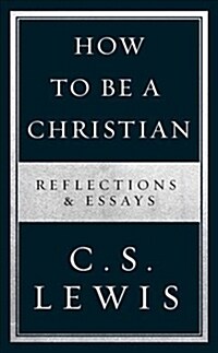 How to Be a Christian : Reflections & Essays (Paperback)