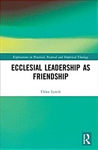 ECCLESIAL LEADERSHIP AS FRIENDSHIP (Hardcover)