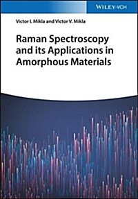 Raman Spectroscopy and Its Applications in Amorphous Materials: Fundamentals and Applications (Hardcover)