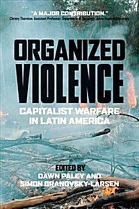 Organized Violence: Capitalist Warfare in Latin America (Paperback)