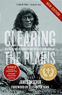 Clearing the Plains: Disease, Politics of Starvation, and the Loss of Indigenous Life (Hardcover, 2)