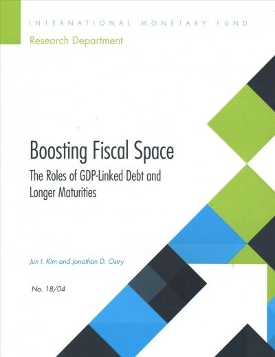 Boosting Fiscal Space : The Roles of GDP-Linked Debt and Longer Maturities (Paperback)
